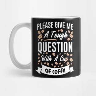 Funny Cup of Coffee Tee Coffee lover must have Mug